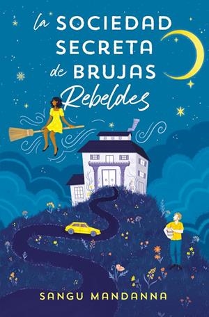 LA SOCIEDAD SECRETA DE BRUJAS REBELDES | 9788466673808 | MANDANNA, SANGU | Llibreria Online de Tremp