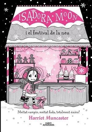 LA ISADORA MOON I EL FESTIVAL DE LA NEU (GRANS HISTÒRIES DE LA ISADORA MOON 6) | 9788419366238 | MUNCASTER, HARRIET | Llibreria Online de Tremp