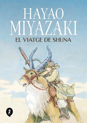 EL VIATGE DE SHUNA | 9788419409263 | MIYAZAKI, HAYAO | Llibreria Online de Tremp