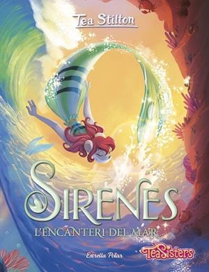 SIRENES. L'ENCANTERI DEL MAR | 9788413896342 | STILTON, TEA | Llibreria Online de Tremp