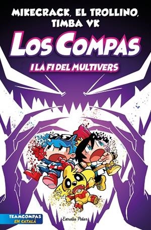 LOS COMPAS 10. LOS COMPAS I LA FI DEL MULTIVERS | 9788413896878 | MIKECRACK, EL TROLLINO Y TIMBA VK | Llibreria Online de Tremp