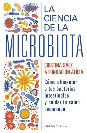 LA CIENCIA DE LA MICROBIOTA | 9788448029463 | FUNDACIÓN ALÍCIA/SAEZ, CRISTINA | Llibreria Online de Tremp