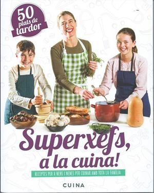 SUPERXEFS, A LA CUINA- 50 PLATS DE TARDOR | 9788460882466 | PARELLADA GARRELL, ADA | Llibreria Online de Tremp