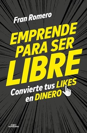 EMPRENDER PARA SER LIBRE | 9788419507518 | ROMERO, FRAN | Llibreria Online de Tremp