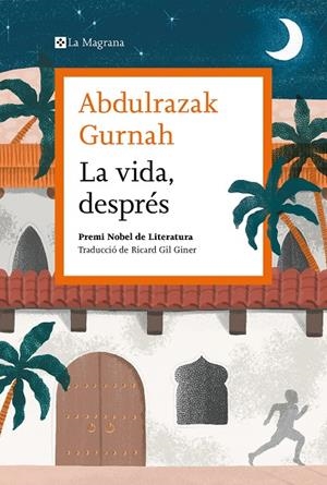 LA VIDA, DESPRÉS. PREMI NOBEL DE LITERATURA 2021 | 9788419013583 | GURNAH, ABDULRAZAK | Llibreria Online de Tremp