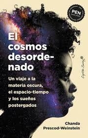 EL COSMOS DESORDENADO | 9788412708509 | CHANDA PRESCOD-WEINSTEIN | Llibreria Online de Tremp