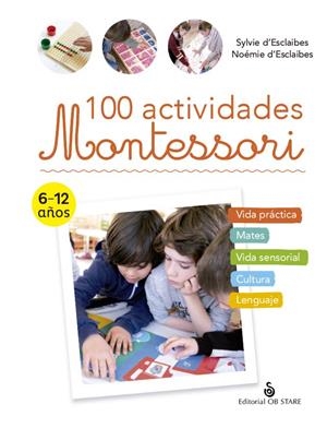 100 ACTIVIDADES MONTESSORI | 9788418956225 | D'ESCLAIBES, SYLVIE/D'ESCLAIBES, NOÉMIE/DURAN ROMERO, NURIA | Llibreria Online de Tremp
