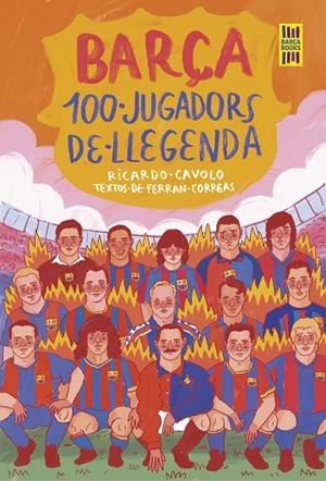 BARÇA. 100 JUGADORS DE LLEGENDA | 9788419430113 | CAVOLO, RICARDO/CORREAS, FERRAN | Llibreria Online de Tremp