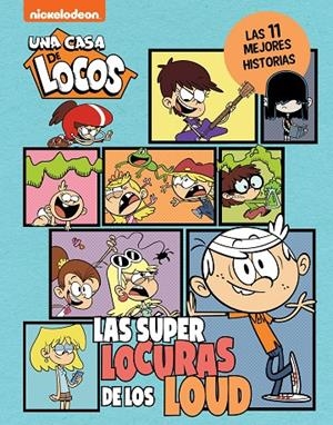 UNA CASA DE LOCOS. CÓMIC - LAS SUPERLOCURAS DE LOS LOUD. LAS 11 MEJORES HISTORIA | 9788448867225 | NICKELODEON | Llibreria Online de Tremp