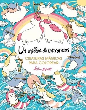 UN MILLÓN DE UNICORNIOS: CRIATURAS MÁGICAS PARA COLOREAR | 9788401034176 | MAYO, LULU