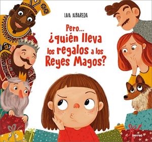 PERO... ¿QUIÉN LLEVA LOS REGALOS A LOS REYES MAGOS? | 9788427239715 | ALBAREDA, LAIA | Llibreria Online de Tremp