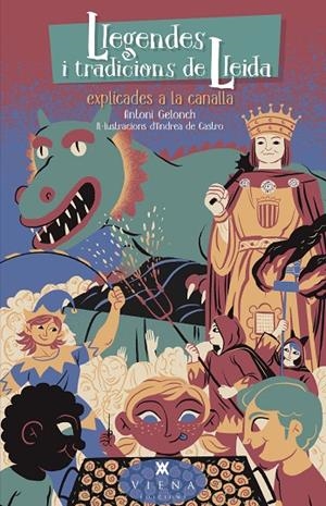 LLEGENDES I TRADICIONS DE LLEIDA EXPLICADES A LA CANALLA | 9788419474308 | GELONCH VILADEGUT, ANTONI | Llibreria Online de Tremp