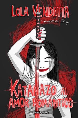 LOLA VENDETTA. KATANAZO AL AMOR ROMÁNTICO | 9788411403719 | RIBA ROSSY, RAQUEL | Llibreria Online de Tremp