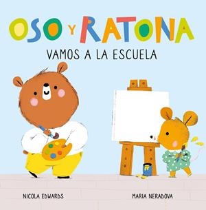 OSO Y RATONA - VAMOS A LA ESCUELA | 9788448857264 | EDWARDS, NICOLA/NERADOVA, MARIA | Llibreria Online de Tremp