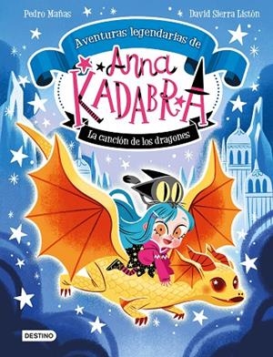 ANNA KADABRA. AVENTURAS LEGENDARIAS 2. LA CANCIÓN DE LOS DRAGONES | 9788408279327 | MAÑAS, PEDRO/SIERRA LISTÓN, DAVID | Llibreria Online de Tremp