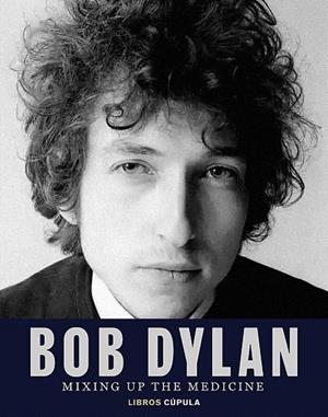 BOB DYLAN. MIXING UP THE MEDICINE | 9788448040383 | DAVIDSON, MARK/FISHEL, PARKER | Llibreria Online de Tremp