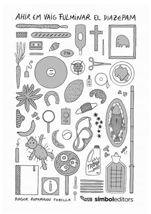 AHIR EM VAIG FULMINAR EL DIAZEPAM | 9788418696312 | RUPPMANN TOBELLA, ROGER | Llibreria Online de Tremp