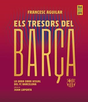 ELS TRESORS DEL BARÇA | 9788419430076 | AGUILAR, FRANCESC | Llibreria Online de Tremp