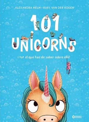 101 UNICORNS I TOT EL QUE HAS DE SABER SOBRE ELLS | 9788448959524 | VAN DER BOGEN, RUBY | Llibreria Online de Tremp