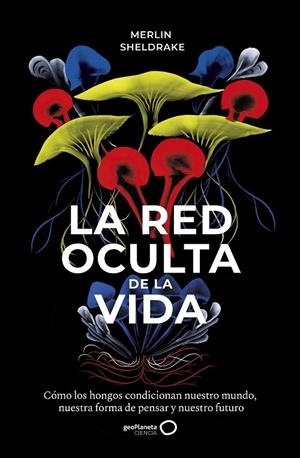 LA RED OCULTA DE LA VIDA | 9788408235316 | SHELDRAKE, MERLIN | Llibreria Online de Tremp