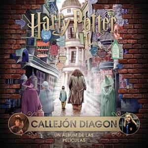 J.K. ROWLING'S WIZARDING WORLD: CALLEJÓN DIAGON. UN ÁLBUM DE LAS PELÍCULAS | 9788467930962 | REVENSON, JODY | Llibreria Online de Tremp