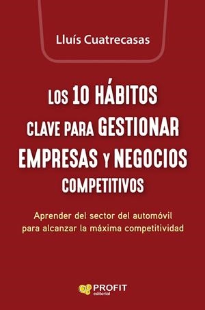 LOS 10 HÁBITOS CLAVE PARA GESTIONAR EMPRESAS Y NEGOCIOS COMPETITIVOS | 9788419212825 | CUATRECASAS ARBOS, LLUIS | Llibreria Online de Tremp