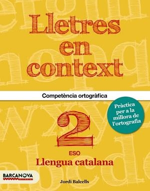 LLETRES EN CONTEXT. QUADERN D'ORTOGRAFIA 2N ESO | 9788448939199 | BALCELLS, JORDI | Llibreria Online de Tremp