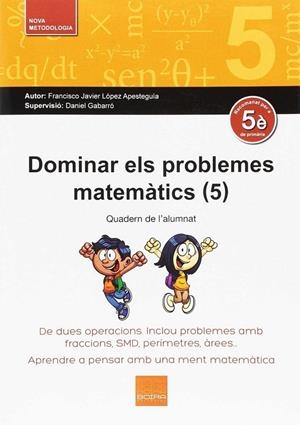DOMINAR ELS PROBLEMES MATEMÀTICS (5) | 9788416680269 | LÓPEZ APESTEGUÍA, FRANCISCO JAVIER | Llibreria Online de Tremp
