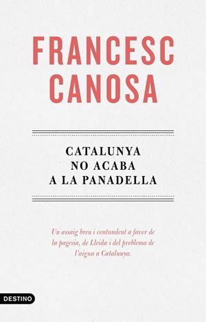 CATALUNYA NO ACABA A LA PANADELLA | 9788419734068 | CANOSA FARRAN, FRANCESC