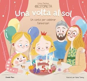 UNA VOLTA AL SOL. UN CONTE PER CELEBRAR L'ANIVERSARI | 9788413897332 | ESTHER MARTÍNEZ @ESTORETA/TEIMOY, XIANA | Llibreria Online de Tremp