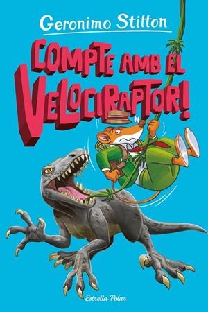L ILLA DELS DINOSAURES 3. COMPTE AMB EL VELOCIRAPTOR! | 9788413897349 | STILTON, GERONIMO | Llibreria Online de Tremp