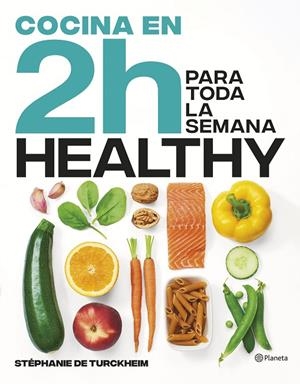 COCINA HEALTHY EN 2 HORAS PARA TODA LA SEMANA | 9788408269458 | TURCKHEIM, STÉPHANIE DE | Llibreria Online de Tremp