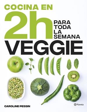 COCINA VEGGIE EN 2 HORAS PARA TODA LA SEMANA | 9788408269441 | PESSIN, CAROLINE | Llibreria Online de Tremp