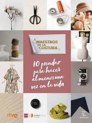 MAESTROS DE LA COSTURA. 10 PRENDAS PARA HACER AL MENOS UNA VEZ EN LA VIDA | 9788467071290 | RTVE/SHINE | Llibreria Online de Tremp