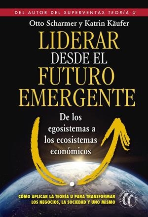 LIDERAR DESDE EL FUTURO EMERGENTE | 9788494274893 | SCHARMER, C. OTTO/KÄUFER, KATRIN | Llibreria Online de Tremp