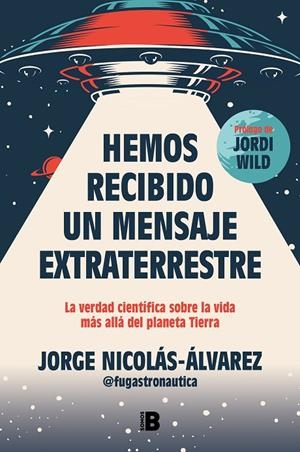 HEMOS RECIBIDO UN MENSAJE EXTRATERRESTRE | 9788466677257 | NICOLÁS-ÁLVAREZ (@FUGASTRONAUTICA), JORGE | Llibreria Online de Tremp