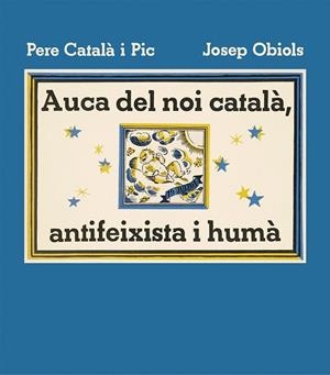 AUCA DEL NOI CATALÀ, ANTIFEIXISTA I HUMÀ | 9788412570595 | CATALÀ I PIC, PERE | Llibreria Online de Tremp