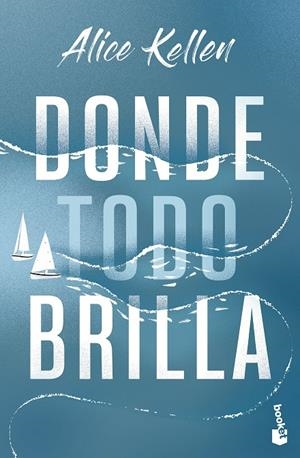 DONDE TODO BRILLA | 9788408283850 | KELLEN, ALICE | Llibreria Online de Tremp