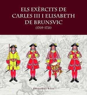 ELS EXÈRCITS DE CARLES III I ELISABET DE BRUNSVIC | 9788419007797 | RIART, FRANCESC/BOERI, GIANCARLO/HERNÀNDEZ, FRANCESC XAVIER | Llibreria Online de Tremp