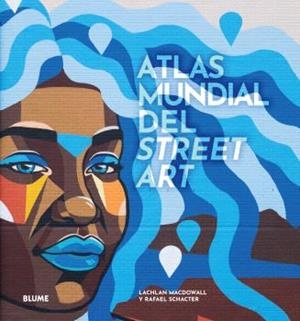 ATLAS MUNDIAL DEL STREET ART | 9788419785091 | MACDOWALL, LACHLAN/SCHACTER, RAFAEL | Llibreria Online de Tremp