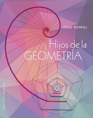 HIJOS DE LA GEOMETRÍA | 9788411720984 | BONFILL LÓPEZ, JOSEP | Llibreria Online de Tremp