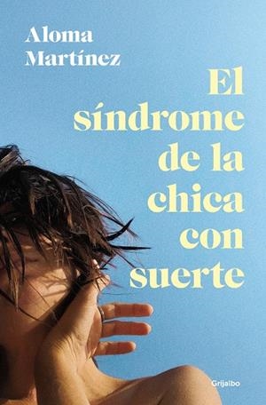 EL SÍNDROME DE LA CHICA CON SUERTE | 9788425367373 | MARTÍNEZ, ALOMA | Llibreria Online de Tremp