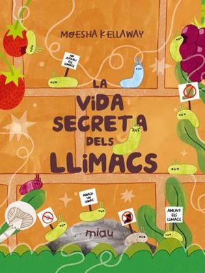 LA VIDA SECRETA DELS LLIMACS | 9788418753510 | KELLAWAY, MOESHA | Llibreria Online de Tremp
