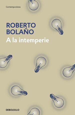 A LA INTEMPERIE | 9788466337922 | BOLAÑO, ROBERTO | Llibreria Online de Tremp