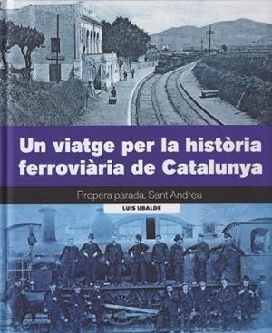 UN VIATGE PER LA HISTÒRIA FERROVIÀRIA DE CATALUNYA | 9788419736161 | UBALDE, LLUÍS | Llibreria Online de Tremp