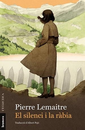 EL SILENCI I LA RÀBIA | 9788413585420 | PIERRE LEMAITRE | Llibreria Online de Tremp
