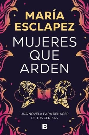 MUJERES QUE ARDEN | 9788466677516 | ESCLAPEZ, MARÍA | Llibreria Online de Tremp