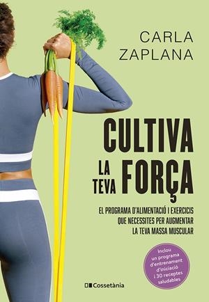 CULTIVA LA TEVA FORÇA | 9788413563602 | CARLA ZAPLANA | Llibreria Online de Tremp