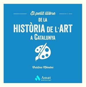 EL PETIT LLIBRE DE LA HISTÒRIA DE L'ART A CATALUNYA | 9788419870568 | MÉNDEZ CUADRADO, CRISTINA | Llibreria Online de Tremp