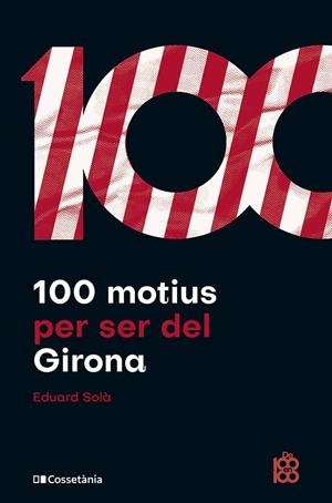 100 MOTIUS PER SER DEL GIRONA | 9788413563527 | SOLÀ ADROHER, EDUARD | Llibreria Online de Tremp